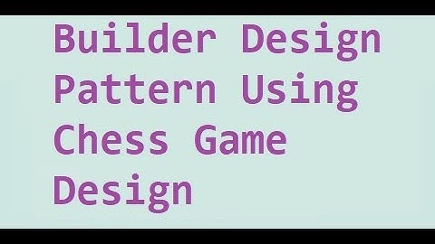 Chess Game design using builder design pattern