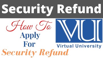 How To Apply For Security Refund from VU | Latest 2020 method