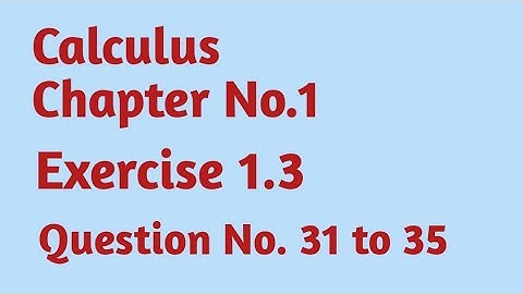 Calculus Exercise 1.3 Question No.  31 to 35 || how to discuss the continuity of functions