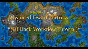 Advanced Dwarf Fortress - DFHack Workflow Tutorial