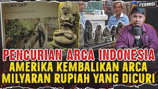 PENCURIAN ARCA SEJARAH INDONESIA OLEH PENYELUNDUP ASAL AMERIKA SENILAI MILYARAN RUPIAH