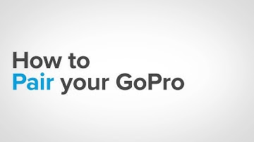 GoPro: How To - Pair Your GoPro