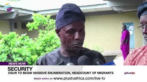 Osun To Begin Massive Enumeration, Headcount Of Migrants | NEWS