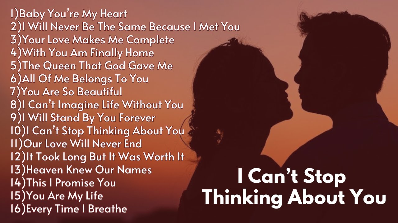 I Can't Stop Thinking About You Babe - Romantic Love Songs Collection