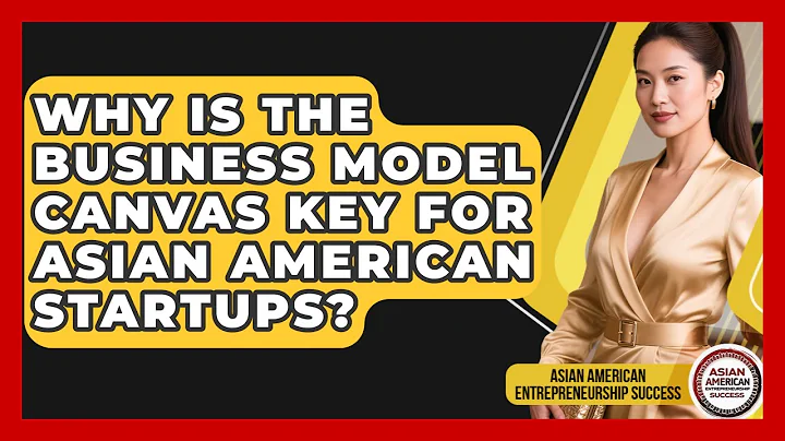 Why Is The Business Model Canvas Key For Asian American Startups?