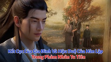 Kết Cục Của Gia Đình Và Hậu Duệ Của Hàn Lập Trong Phàm Nhân Tu Tiên