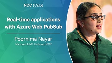 Real-time applications with Azure Web PubSub - Poornima Nayar - NDC Oslo 2023