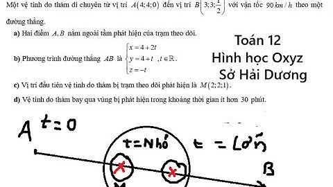 Toán 12: Trong không gian với hệ trục tọa độ Oxyz , mỗi đơn vị trên trục có độ dài 10 km