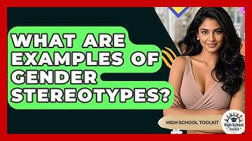 What Are Examples Of Gender Stereotypes? - High School Toolkit