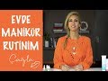 Çağla | Evde Manikür Rutinim | Güzellik Bakım