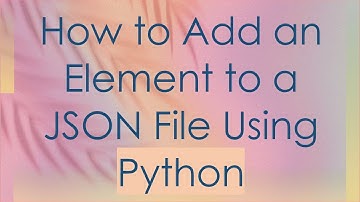 How to Add an Element to a JSON File Using Python