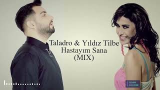 Taladro & Yıldız Tilbe - Hastayım Sana (MIX) Resimi