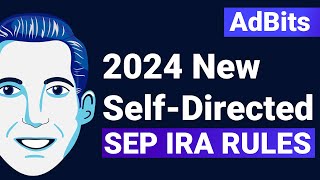 AdBits | 2024 New Self-Directed SEP IRA Rules