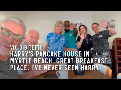 Harry's Pancake House in Myrtle Beach. Great breakfast place. I've never seen Harry.
