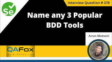 Name any 3 popular BDD tools (Selenium Interview Question #378)
