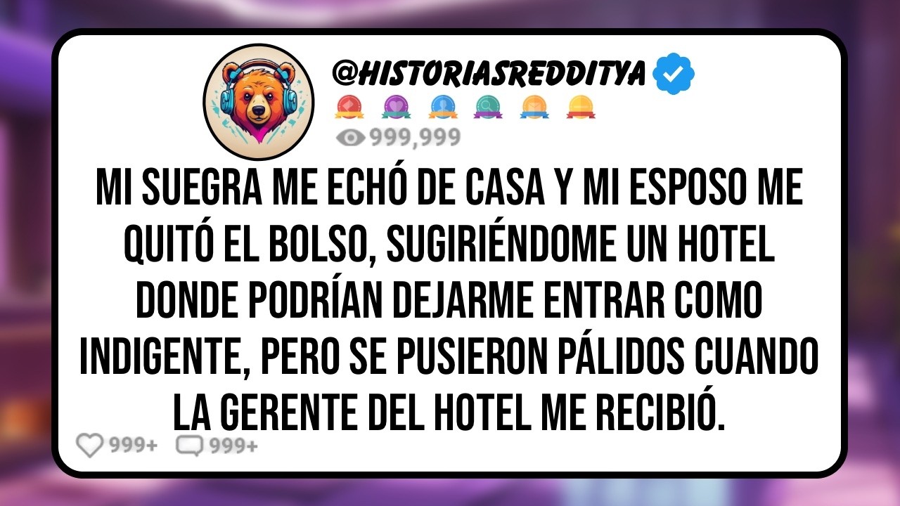 Mi SUEGRA me Echó de Casa y mi ESPOSO me Quitó el Bolso, Sugiriéndome un Hotel Donde Podrían ...