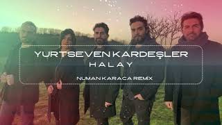 Yurtseven Kardeşler - Şimdi Halay Zamanı(Numan Karaca Remix)