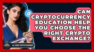 Can Cryptocurrency Education Help You Choose the Right Crypto Exchange?