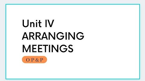 Unit IV Arranging Meetings (Office Procedures & Practices) Class 12