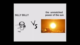 Silly Billy Vs The Unmatched Power Of The Sun