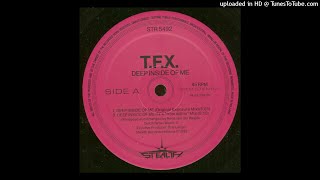 TFX - Deep Inside of Me (Original Exposure Mix)