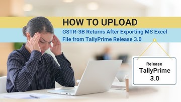 How to Upload GSTR 3B Returns After Exporting MS Excel File from TallyPrime Release 3.0