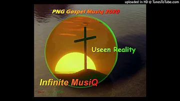 Useen Reality -Infinite Musiq(PNG Gospel)