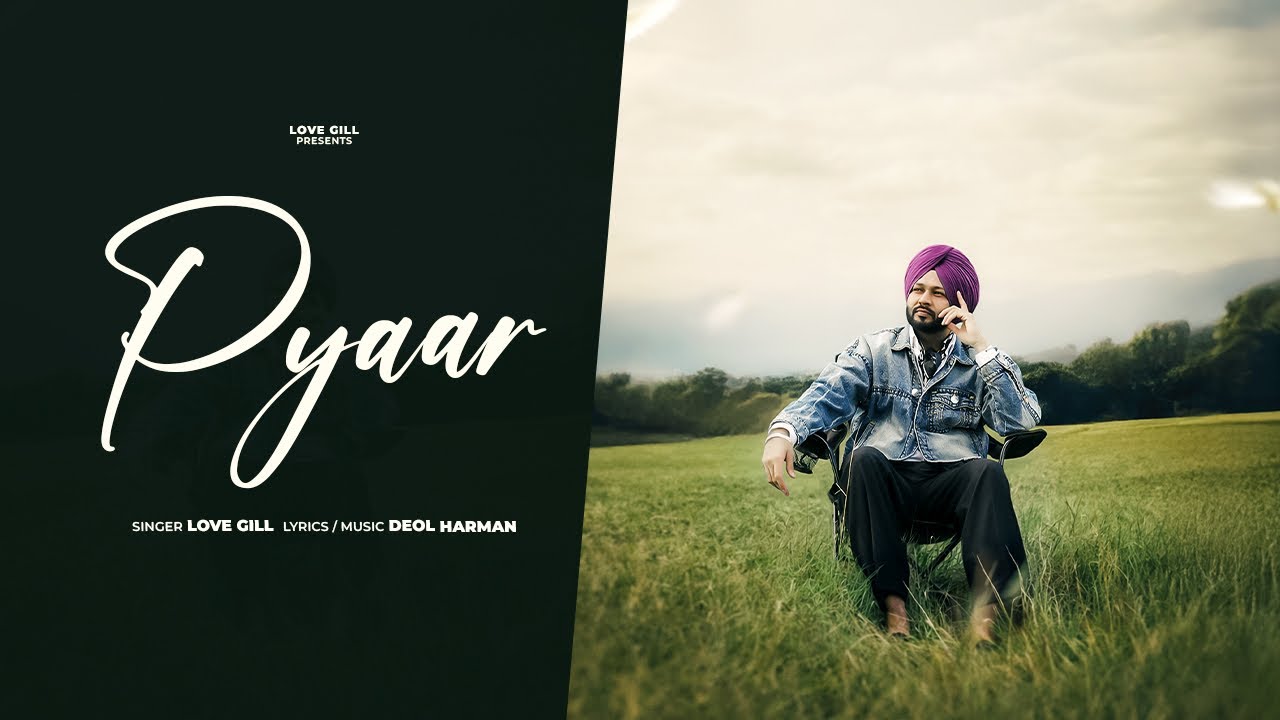 Pyaar : Love Gill (official video )| Deol Harman | Khushdeep Maan
