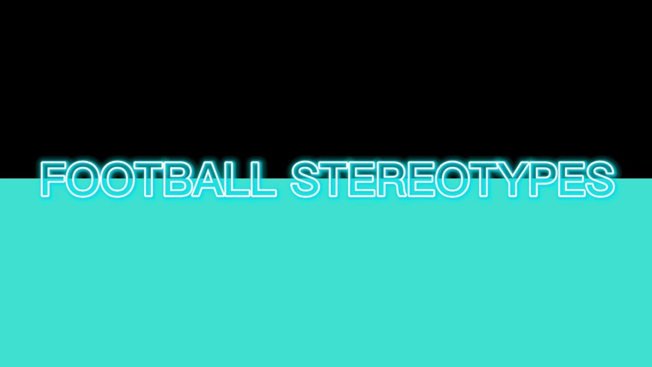 Football Stereotypes YouTube