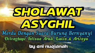 Sholawat Asyghil Merdu Dengan Suara Burung Bernyanyi Lengkap Tulisan Arab, Latin, Arti @Eni Nurjanah
