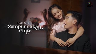 Hari \u0026 Putri - Sempurnakan Cinta  | Official Music Video