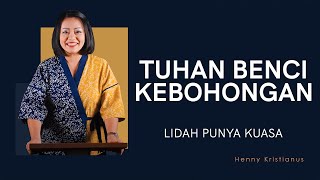 TUHAN BENCI KEBOHONGAN - HENNY KRISTIANUS Daily Devotion #277