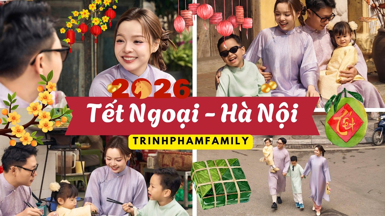 Tết Ngoại Ở Hà Nội Có Gì Vui? 😙 Tết Nhà Bơ Phô Mai 2026 ❤️ TrinhPham Family