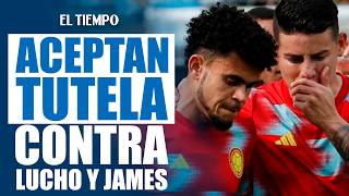 Tutela lawsuit against Luis Díaz and James Rodríguez for 'treason' accepted | EL TIEMPO