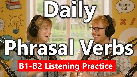 50 Phrasal Verbs You’ll Use Every Day (Sound Native Fast)