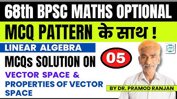 MCQ Solution On Vector Space & Properties Of Vector Space | Linear Algebra | 68th BPSC Optional | L5