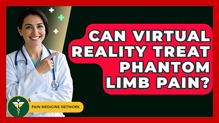 Can Virtual Reality Treat Phantom Limb Pain? - Pain Medicine Network
