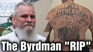 The Infamous Byrdman Of The Aryan Brotherhood Has Met His Demise (RIP) James Byrd
