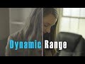 Dynamic Range Benefits CINEMATIC FILM QUALITY