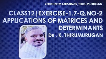 Class 12|EX 1.7- 2 |Chapter 1|Matrices and Determinants |K.Thirumurugan