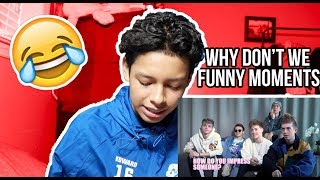 WHY DONT WE - FUNNY MOMENTS REACTION (PART 2)