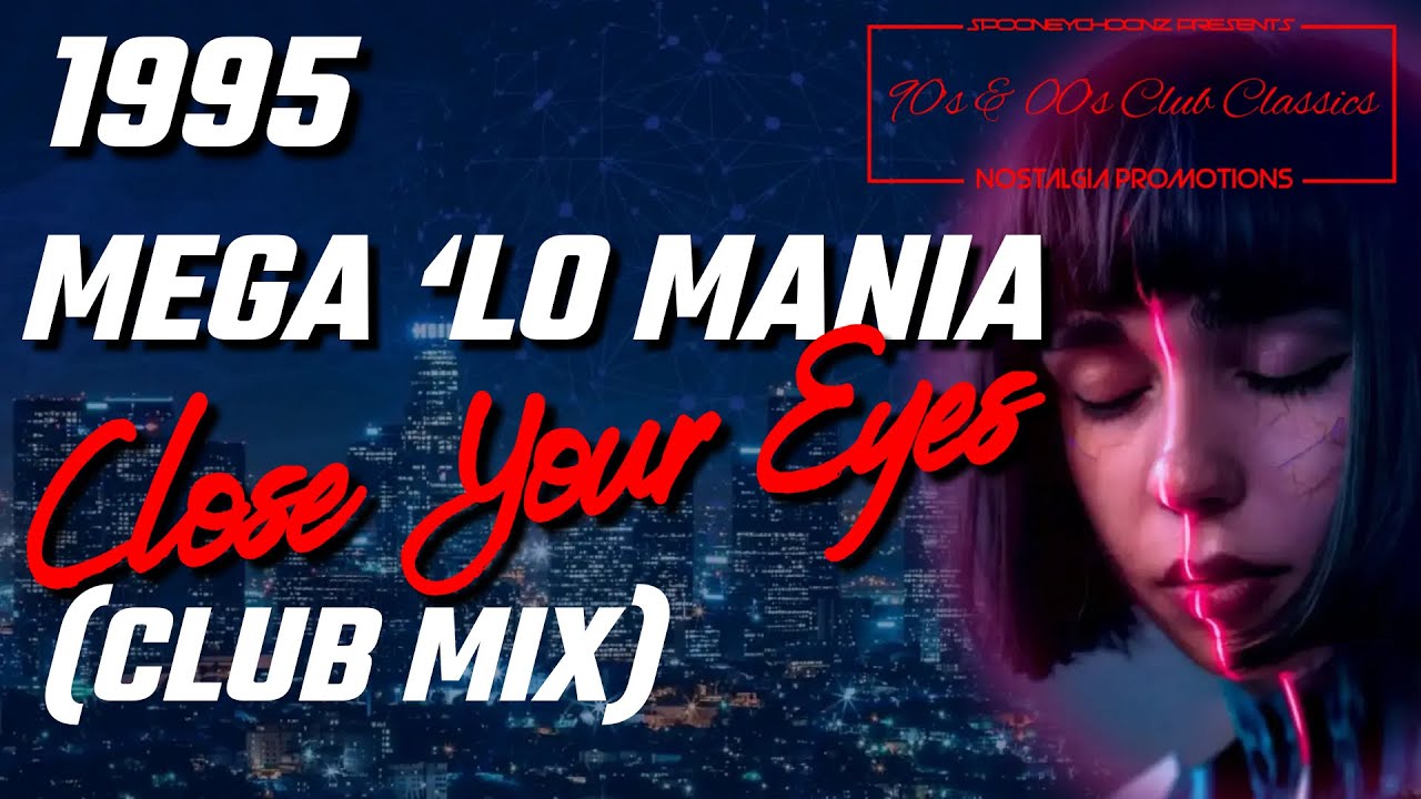 Mega ‘Lo Mania - Close Your Eyes (Club Mix) 1995 - YouTube