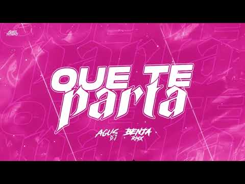 QUE TE PARTA RKT - AGUS DJ x BENJA RMX