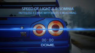 Faithless x Drive with Beats x Beachbag - Speed of Light x Insomnia (DOME remix)