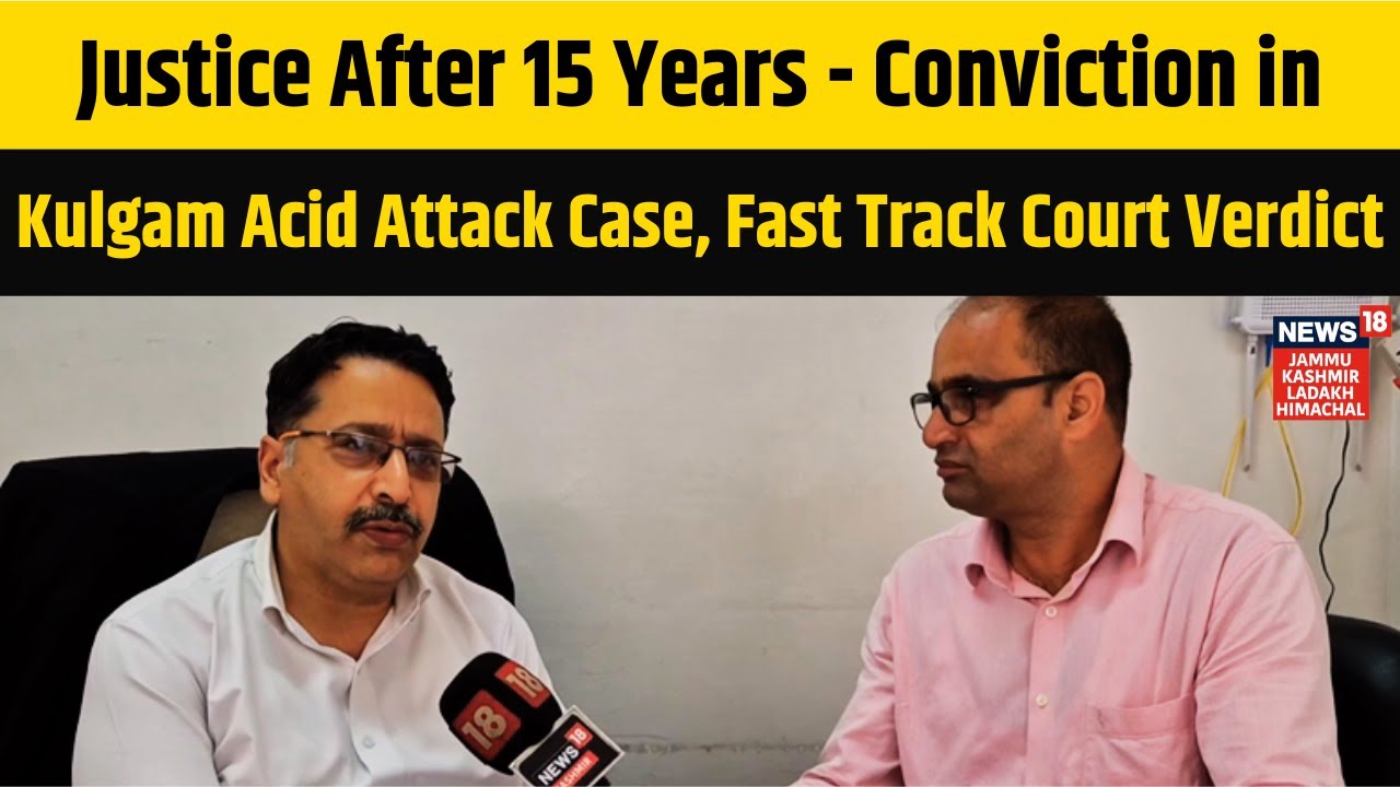 Justice After 15 Years - Conviction in Kulgam Acid Attack Case, Fast Track Court Verdict | N18V