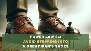 Law 41: Avoid Stepping into a Great Man's Shoes | 48 Laws of Power