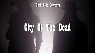 Dark Side Cowboys - City Of The Dead