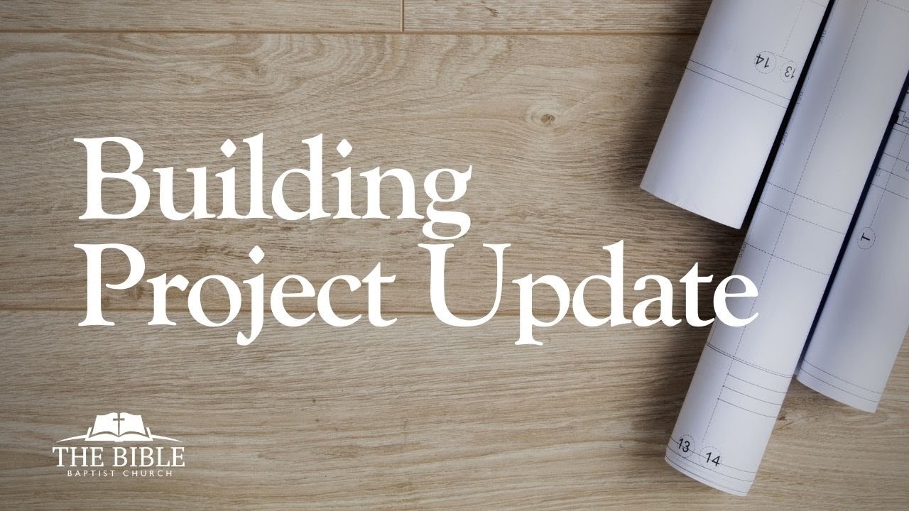 Building Project Update | THE BIBLE Baptist Church - YouTube