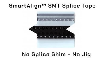 SmartAlign™ SMT Splice Tape System is a next-generation SMT splice solution ENGINEERED FOR PRECISION