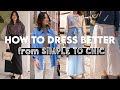 How To Dress Better! Transform Outfits From Simple To Chic